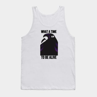 What A Time To Be Alive Tank Top